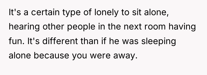 It's a certain type of lonely to sit alone, hearing...