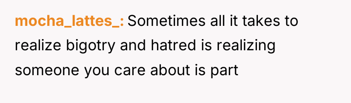 mocha_lattes_ Sometimes all it takes to realize bigotry and hatred...