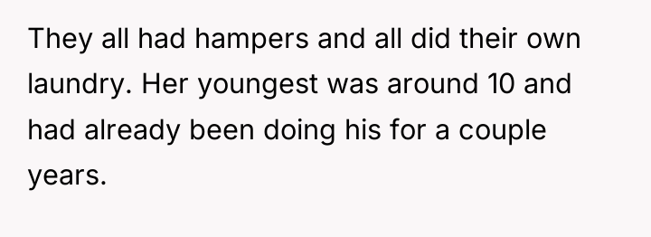They all had hampers and all did their own laundry....