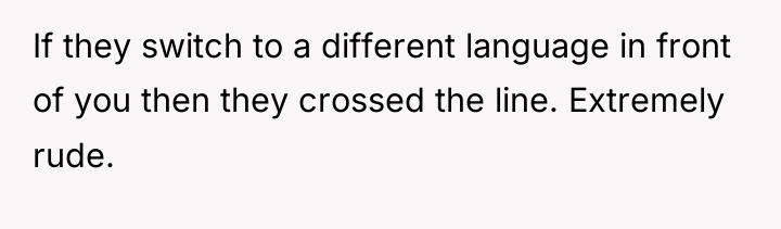 If they switch to a different language in front of...