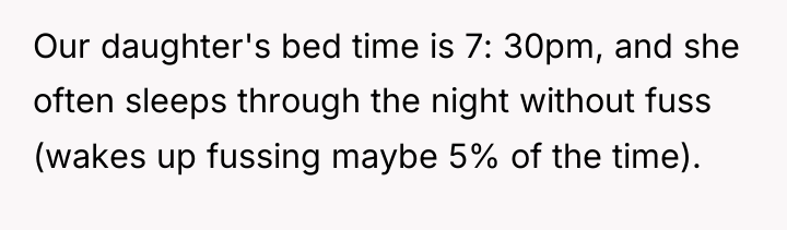Our daughter's bed time is 7: 30pm, and she often...