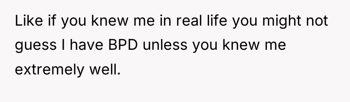 Like if you knew me in real life you might...