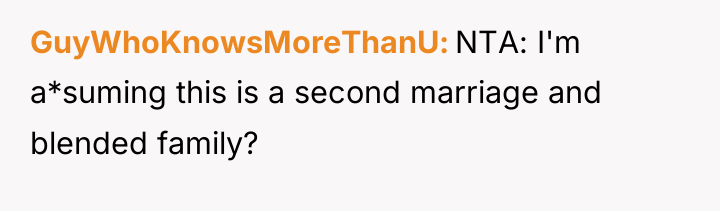 GuyWhoKnowsMoreThanU NTA: I'm a*suming this is a second marriage and...
