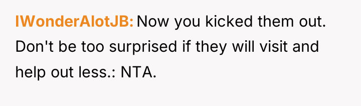 IWonderAlotJB Now you kicked them out. Don't be too surprised...