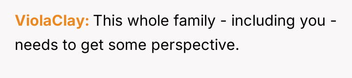 ViolaClay This whole family - including you - needs to...