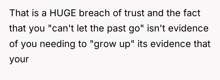 That is a HUGE breach of trust and the fact...