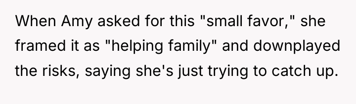 When Amy asked for this "small favor," she framed it...