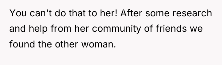 You can't do that to her! After some research and...