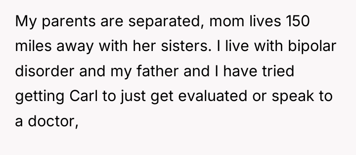 My parents are separated, mom lives 150 miles away with...