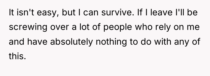 It isn't easy, but I can survive. If I leave...