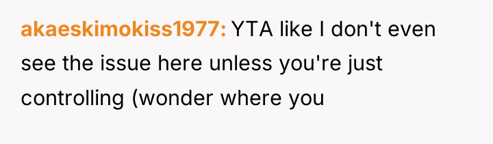 akaeskimokiss1977 YTA like I don't even see the issue here...