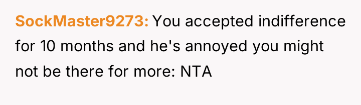 SockMaster9273 You accepted indifference for 10 months and he's annoyed...