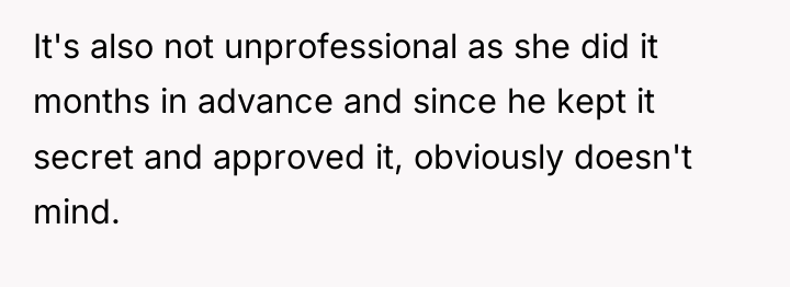 It's also not unprofessional as she did it months in...