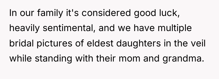 In our family it's considered good luck, heavily sentimental, and...