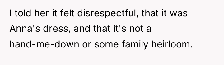 I told her it felt disrespectful, that it was Anna's...