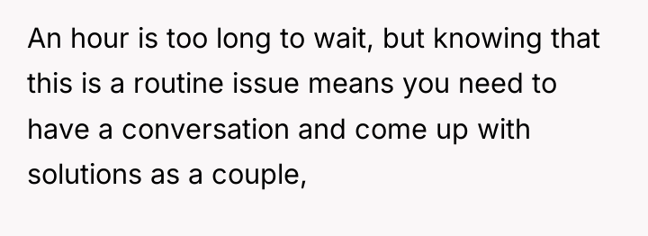 An hour is too long to wait, but knowing that...