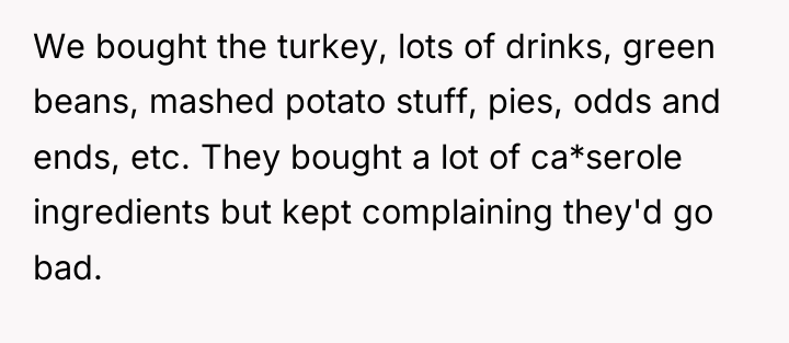 We bought the turkey, lots of drinks, green beans, mashed...