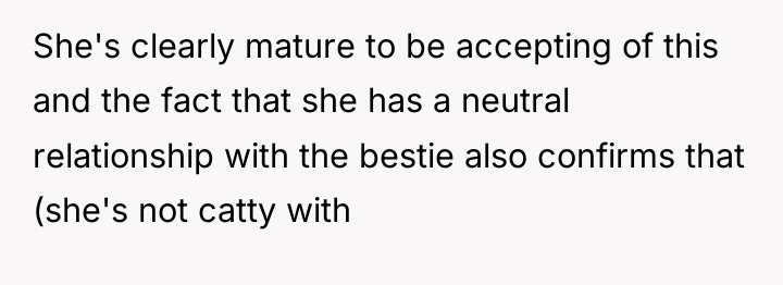 She's clearly mature to be accepting of this and the...
