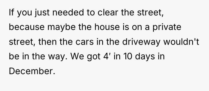 If you just needed to clear the street, because maybe...