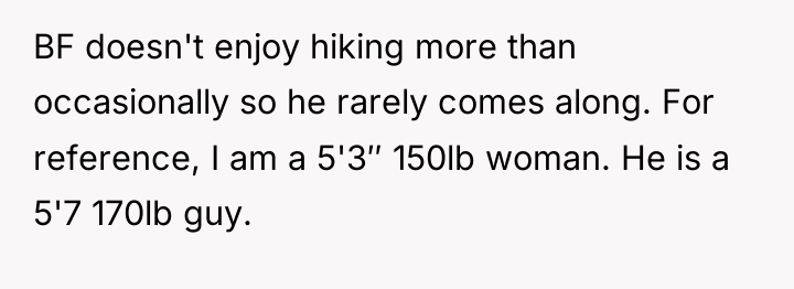 BF doesn't enjoy hiking more than occasionally so he rarely...