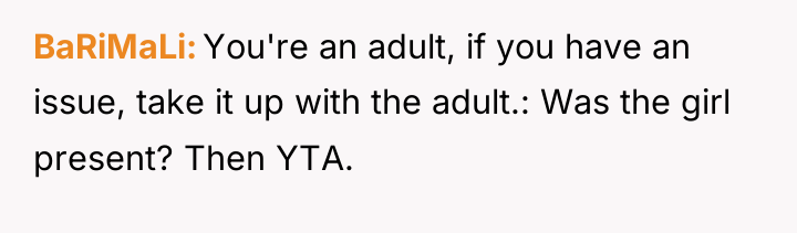 BaRiMaLi You're an adult, if you have an issue, take...