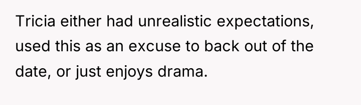 Tricia either had unrealistic expectations, used this as an excuse...