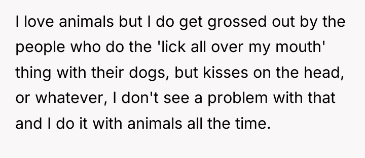 I love animals but I do get grossed out by...