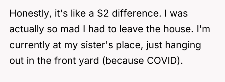 Honestly, it's like a $2 difference. I was actually so...