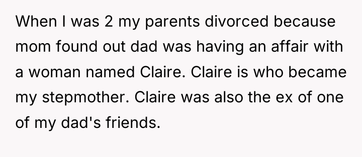 When I was 2 my parents divorced because mom found...