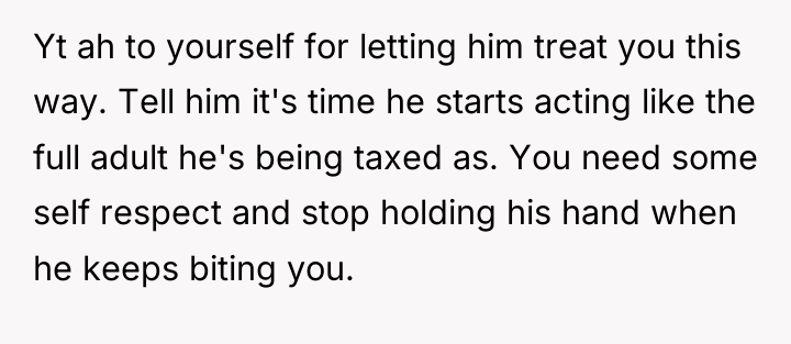Yt ah to yourself for letting him treat you this...