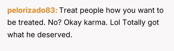 pelorizado83 Treat people how you want to be treated. No?...