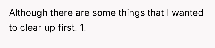 Although there are some things that I wanted to clear...