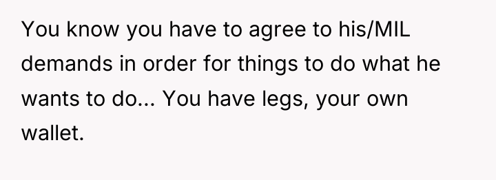 You know you have to agree to his/MIL demands in...