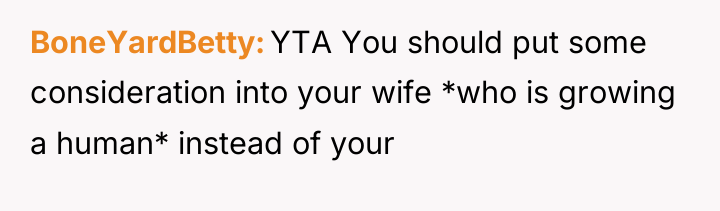 BoneYardBetty YTA You should put some consideration into your wife...