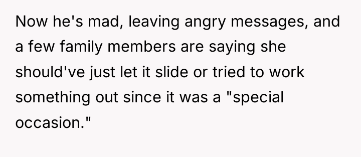 Now he's mad, leaving angry messages, and a few family...