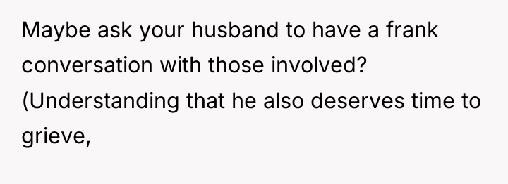 Maybe ask your husband to have a frank conversation with...