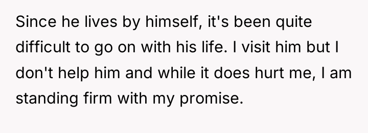 Since he lives by himself, it's been quite difficult to...