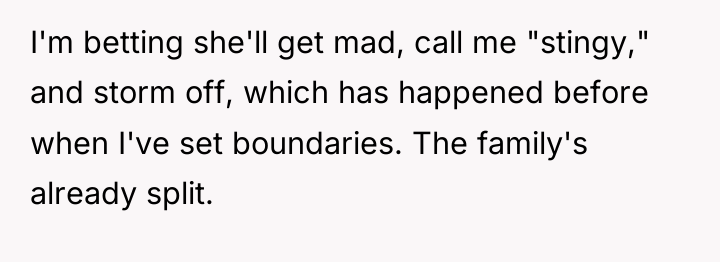 I'm betting she'll get mad, call me "stingy," and storm...