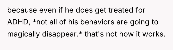 because even if he does get treated for ADHD, *not...