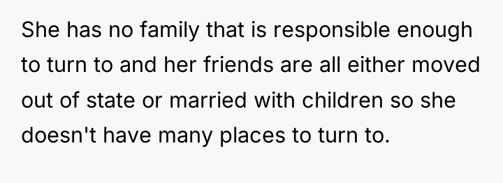 She has no family that is responsible enough to turn...