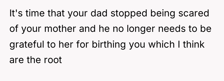 It's time that your dad stopped being scared of your...