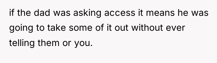 if the dad was asking access it means he was...