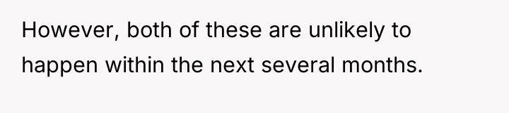 However, both of these are unlikely to happen within the...