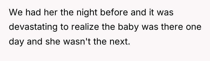 We had her the night before and it was devastating...