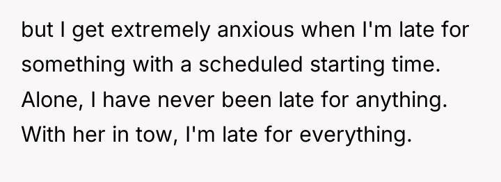 but I get extremely anxious when I'm late for something...