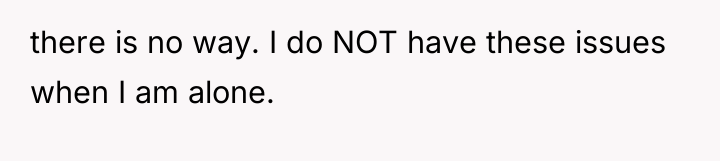 there is no way. I do NOT have these issues...
