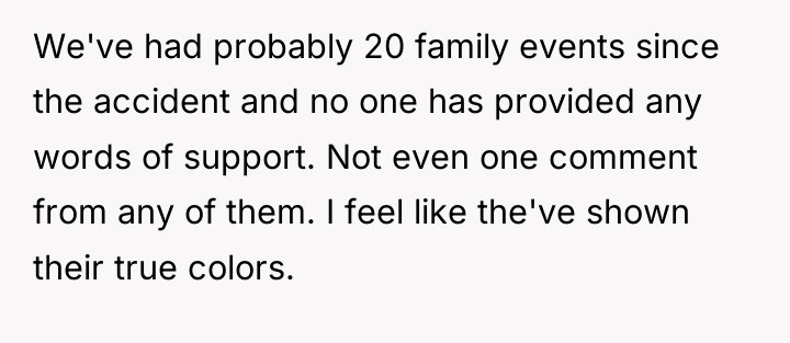 We've had probably 20 family events since the accident and...
