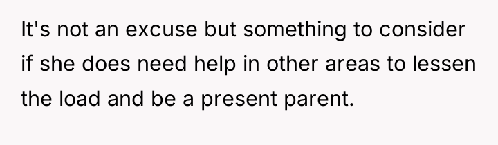 It's not an excuse but something to consider if she...