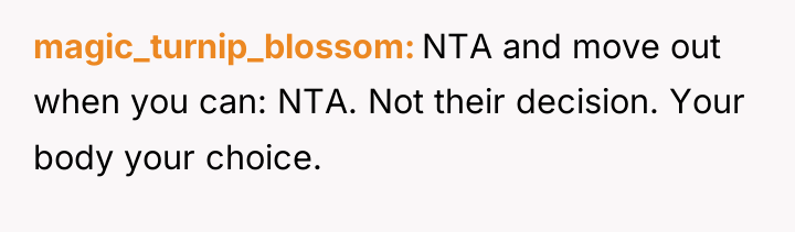 magic_turnip_blossom NTA and move out when you can: NTA. Not...