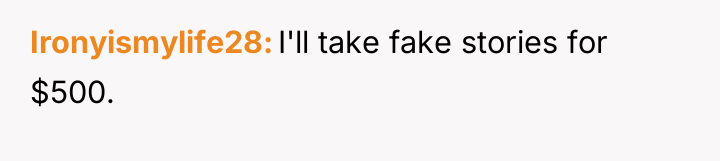 Ironyismylife28 I'll take fake stories for $500.